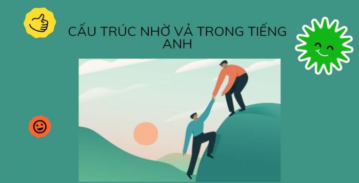 Causative Form – Thể nhờ vả