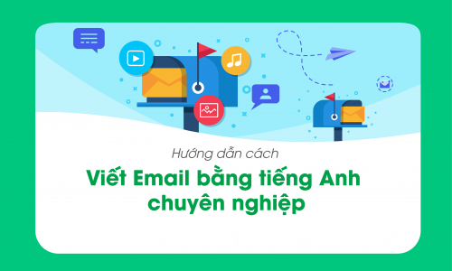 Cách viết email bằng tiếng Anh chuẩn cho mọi tình huống