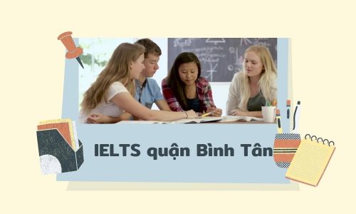 8 địa chỉ học IELTS quận Bình Tân tốt nhất