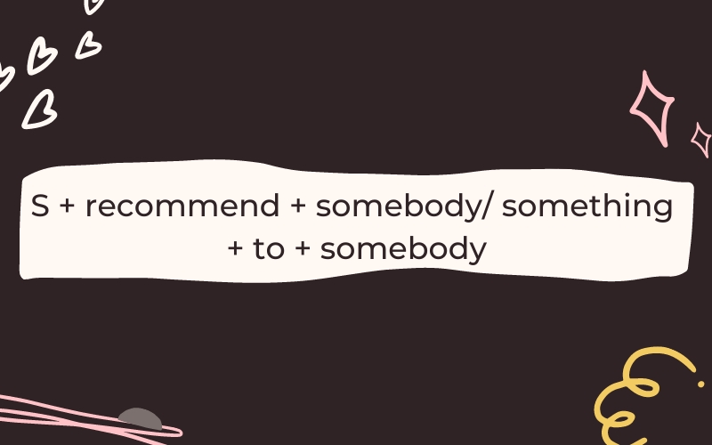 S + recommend + (that) + somebody + should + V-inf