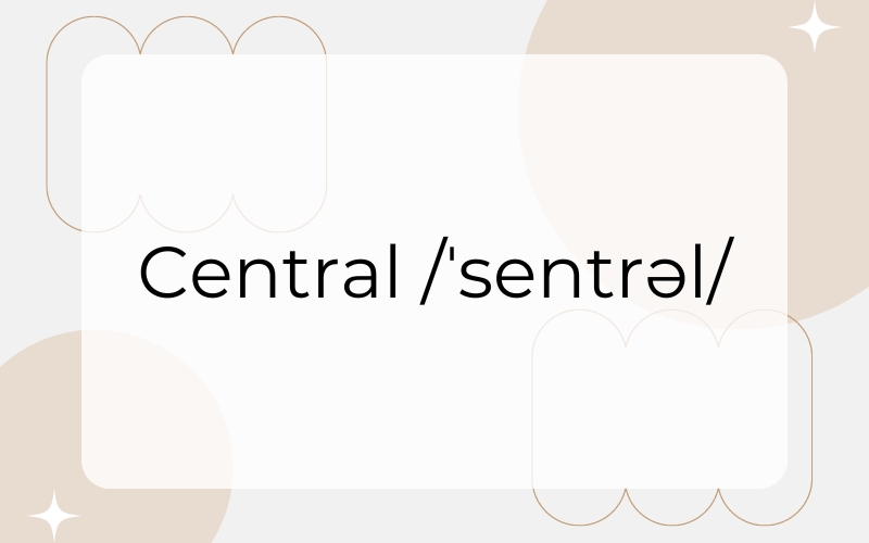 Central /ˈsentrəl/