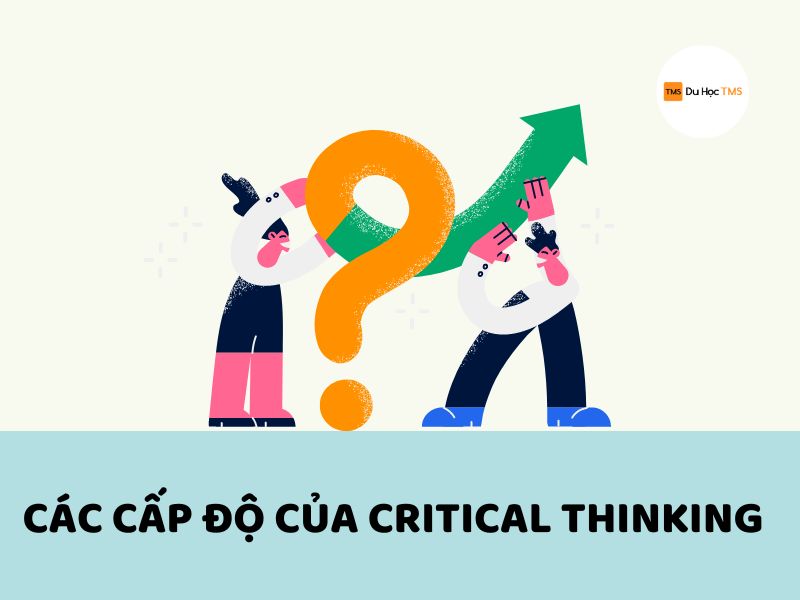 Các cấp đô của critical thinking là gì